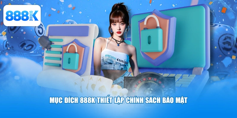 Mục đích 888K thiết lập chính sách bảo mật 